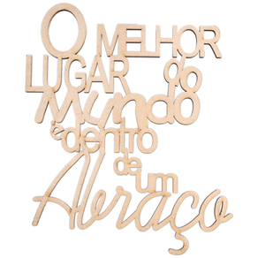 Frase O melhor lugar do mundo e dentro de um abraco